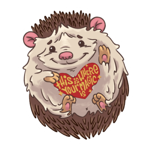 Drawing of an adorable baby hedgehog on his back. He is waving with his left paw, while holding a heart to his tummy with the right paw. The yellow text on the red heart reads: This is where your magic is.